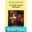 La larga espera del ángel Melania G. Mazzucco