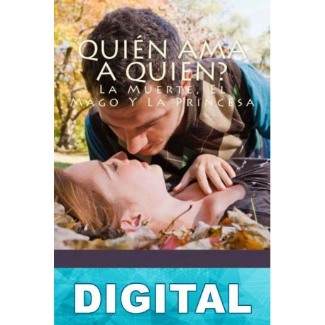 ¿Quién ama a quien? La muerte, el mago y la princesa Melissa Cadrasco