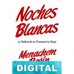 Noches Blancas. La historia de un prisionero en Rusia Menachem Begin