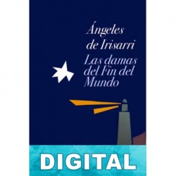 Las damas del fin del mundo Ángeles de Irisarri
