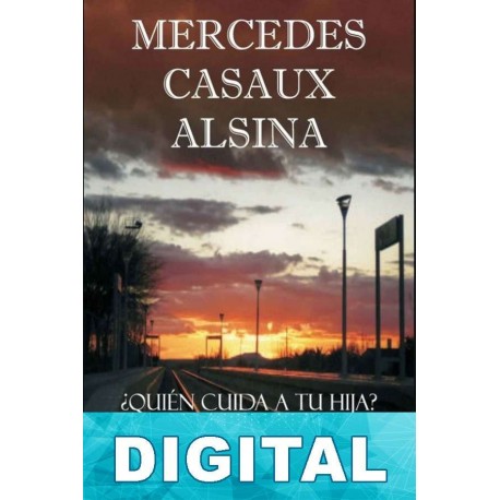 ¿Quién cuida a tu hija? Mercedes Casaux Alsina