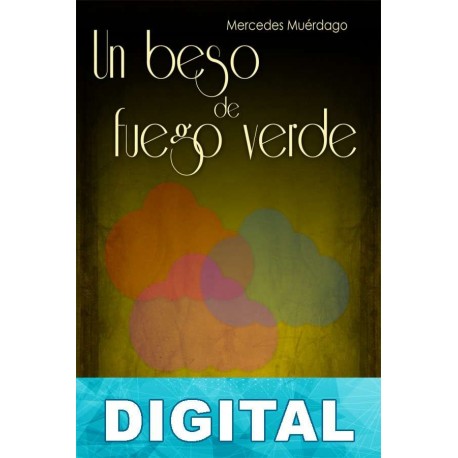 Un beso de fuego verde Mercedes Muérdago