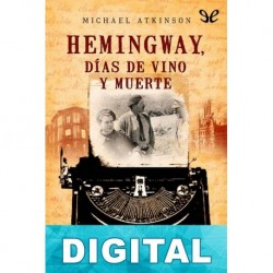 Hemingway, días de vino y muerte Michael Atkinson