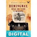 Hemingway, días de vino y muerte Michael Atkinson