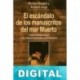 El escándalo de los manuscritos del mar Muerto Michael Baigent & Richard Leigh