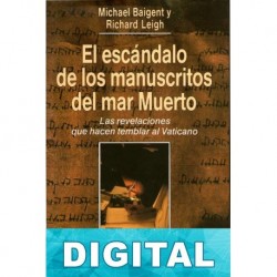 El escándalo de los manuscritos del mar Muerto Michael Baigent & Richard Leigh