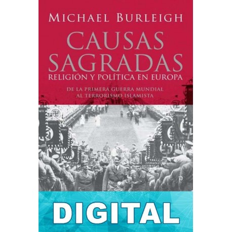 Causas sagradas: Religión y política en Europa Michael Burleigh
