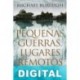 Pequeñas guerras, lugares remotos Michael Burleigh