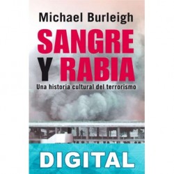 Sangre y rabia. Una historia cultural del terrorismo Michael Burleigh