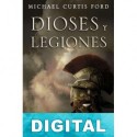 Dioses y legiones Michael Curtis Ford