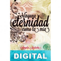 Ninguna eternidad como la mía Ángeles Mastretta