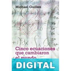 Cinco ecuaciones que cambiaron el mundo Michael Guillen