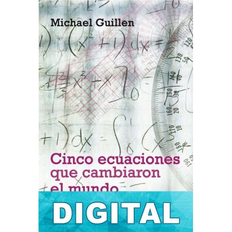 Cinco ecuaciones que cambiaron el mundo Michael Guillen