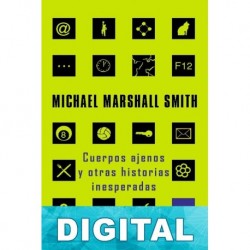 Cuerpos ajenos y otras historias inesperadas Michael Marshall