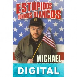 Estúpidos hombres blancos Michael Moore