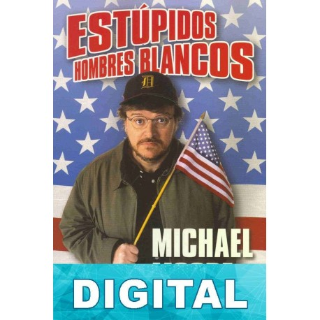Estúpidos hombres blancos Michael Moore