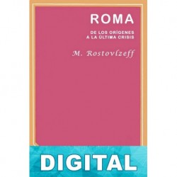 Roma, de los orígenes a la última crisis Michael Rostovtzeff