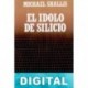 El ídolo de silicio Michael Shallis