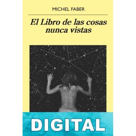 El libro de las cosas nunca vistas Michel Faber