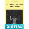 El libro de las cosas nunca vistas Michel Faber