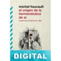 El origen de la hermenéutica de sí Michel Foucault