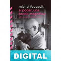 El poder, una bestia magnífica Michel Foucault