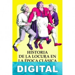 Historia de la locura en la época clásica Michel Foucault