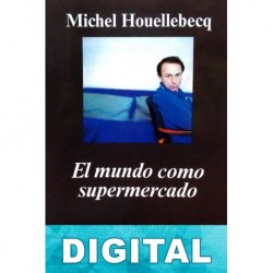 El mundo como supermercado Michel Houellebecq