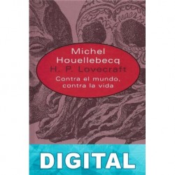 H. P. Lovecraft. Contra el mundo, contra la vida Michel Houellebecq