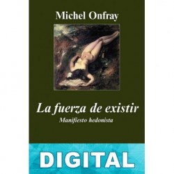 La fuerza de existir Michel Onfray