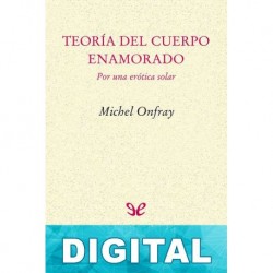 Teoría del cuerpo enamorado Michel Onfray