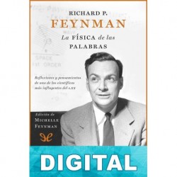Richard P. Feynman. La física de las palabras Michelle Feynman
