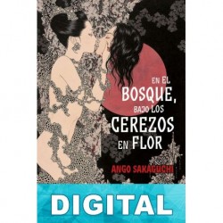 En el bosque, bajo los cerezos en flor Ango Sakaguchi