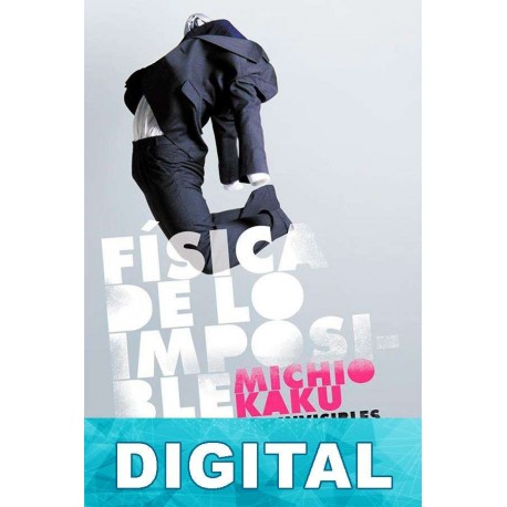 Física de lo imposible Michio Kaku