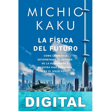 La física del futuro Michio Kaku