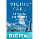 La física del futuro Michio Kaku