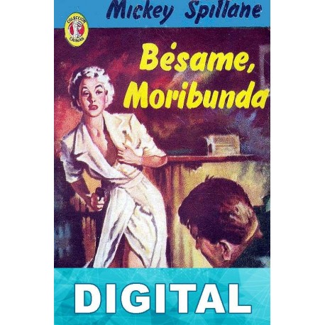 Bésame, moribunda Mickey Spillane