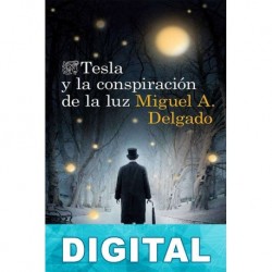 Tesla y la conspiración de la luz Miguel A. Delgado