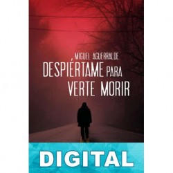 Despiértame para verte morir Miguel Aguerralde