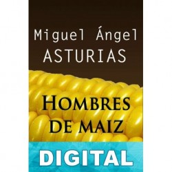 Hombres de maíz Miguel Ángel Asturias