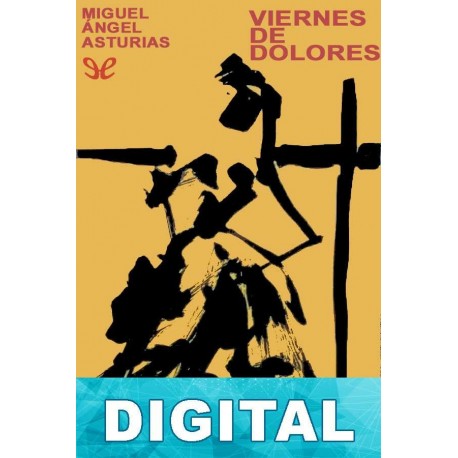 Viernes de Dolores Miguel Ángel Asturias