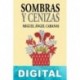 Sombras y cenizas Miguel Ángel Cabanas González