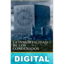 La inmortalidad de los condenados Miguel Ángel Casaú Valverde