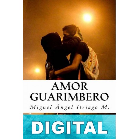 Amor guarimbero Miguel Ángel Itriago Machado