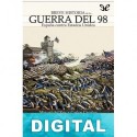 Breve historia de la guerra del 98 Miguel del Rey Vicente & Carlos Canales Torres