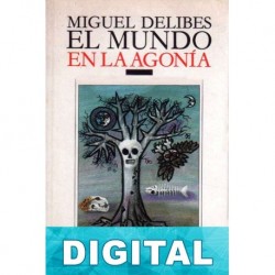 El mundo en la agonía Miguel Delibes