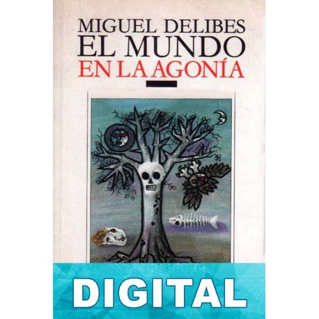 El mundo en la agonía Miguel Delibes