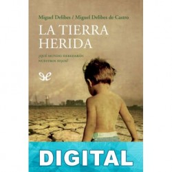 La tierra herida Miguel Delibes & Miguel Delibes de Castro