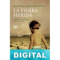 La tierra herida Miguel Delibes & Miguel Delibes de Castro