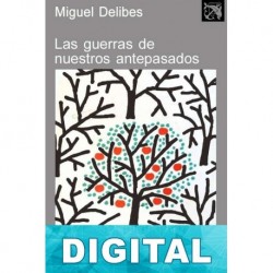 Las guerras de nuestros antepasados Miguel Delibes